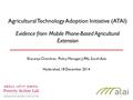 Agricultural Technology Adoption Initiative (ATAI) Evidence from Mobile Phone-Based Agricultural Extension Sharanya Chandran, Policy Manager, J-PAL South.