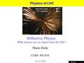 P. 1Mario Deile – Physics at LHC Mario Deile CERN PH-TOT 02.10.2008 Diffractive Physics: What answers do we expect from the LHC? DinoGoulianos.