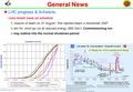 15/2/2006 LHCC Status Report J. Schukraft General News LHC progress & Schedule  now recent news on schedule  ‘closure of beam on 31 August’, first injected.