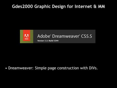 Gdes2000 Graphic Design for Internet & MM Dreamweaver: Simple page construction with DIVs.