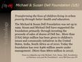 Technology Michael & Susan Dell Foundation (US) Transforming the lives of children living in urban poverty through better health and education. The Michael.