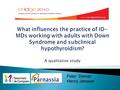 Peter Deman Henny Janssen.  Subclinical hypothyroidism is frequently found in adults with Down syndrome.  Literature provides no evidence about whether.