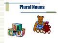 Plural Nouns Remember: Common nouns name any person, place, thing, or idea. ie My sister Mary ate all of the cookies. My sister Mary ate all of the cookies.