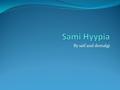 By saif and demalgi. Introduction Sami Hyypia is a finland football player who played for Finland and liverpool. Unfortunately, Sami Hyypia retired as.