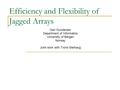 Efficiency and Flexibility of Jagged Arrays Geir Gundersen Department of Informatics University of Bergen Norway Joint work with Trond Steihaug.