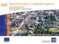 Role of the cities in integrated regional development Mrs Dorota Lasocka – Kielce City/Poland Date: 18-19.03.2010.