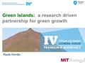 Paulo Ferrão Green Islands: a research driven partnership for green growth.