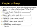  Which is usually more believable? Verbal or nonverbal  What is interaction adaption theory? What does it mean?  Kinesics refers to the study of ___________?