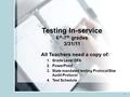 1 Testing In-service 6 th -7 th grades 3/31/11 All Teachers need a copy of: 1.Grade Level DFA 2.PowerPoint 3.State mandated testing Protocol/Star Audit.