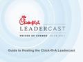 Guide to Hosting the Chick-fil-A Leadercast. About the Event One-day leadership event featuring renowned authors, CEO’s, & thought leaders. Broadcast.