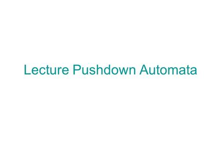 Lecture Pushdown Automata. stack stack head finite control tape head tape.