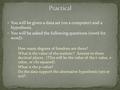 You will be given a data set (on a computer) and a hypothesis. You will be asked the following questions (word for word): 1. How many degrees of freedom.