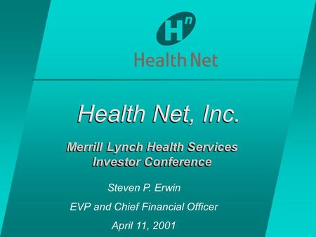 Health Net, Inc. Merrill Lynch Health Services Investor Conference Merrill Lynch Health Services Investor Conference Steven P. Erwin EVP and Chief Financial.