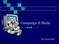 Campaign E-Mails By Alyssa Ray. Forms of Interactivity 1. One way communication (e.g. web pages). 2. Two way communication (e.g. private e-mails). 1.