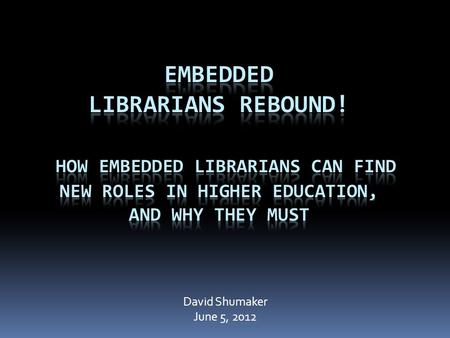 David Shumaker June 5, 2012. 2 Technology is poised to remake the whole economy. … The next stops, I believe, are education …