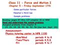 Class 11 - Force and Motion I Chapter 5 - Friday September 17th Some particular forces Newton's third law Sample problems Reading: pages 87 thru 107 (chapter.