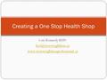 Lori Kennedy RHN  Creating a One Stop Health Shop.