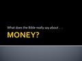 What does the Bible really say about.... We have our very own spiritual financial counselor available 24/7/365: THE HOLY SPIRIT.