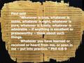 Paul said “Whatever is true, whatever is noble, whatever is right, whatever is pure, whatever is lovely, whatever is admirable – if anything is excellent.