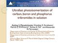 Ultrafast photoisomerization of carbon, boron and phosphorus tribromides in solution Andrey S. Mereshchenko 1, Kanykey E. Karabaeva 1, Patrick Z. El-Khoury.