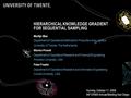 11-10-2009INFORMS Annual Meeting San Diego 1 HIERARCHICAL KNOWLEDGE GRADIENT FOR SEQUENTIAL SAMPLING Martijn Mes Department of Operational Methods for.