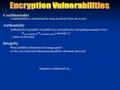 Confidentiality Confidentiality is maintained so long as private keys are secure. Authenticity is possible via public-key encryption by encrypting messages.