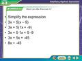 Simplify the expression 3x + 5(x – 9) 3x + 5(1x + -9) 3x + 5·1x + 5·-9 3x + 5x + -45 8x + -45 Warm Up after Exercise 4-2.