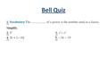 Bell Quiz. Objectives Simplify expressions containing integer and zero exponents.