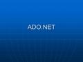 ADO.NET. ADO.NET 精靈化設計 精靈化設計 程式化設計 程式化設計 SQL 指令 SQL 指令 DataGrid, DataList DataGrid, DataList DataBind DataBind.