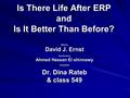 Is There Life After ERP and Is It Better Than Before? Written by David J. Ernst Introduced by Ahmed Hassan El shinnawy Presented to Dr. Dina Rateb & class.