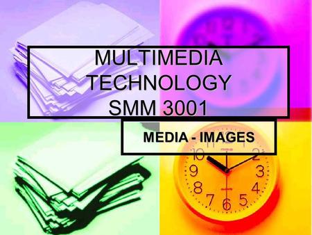 MULTIMEDIA TECHNOLOGY SMM 3001 MEDIA - IMAGES. Processing digital Images digital images are often processed using “digital filters” digital images are.