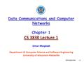 Introduction1-1 Data Communications and Computer Networks Chapter 1 CS 3830 Lecture 1 Omar Meqdadi Department of Computer Science and Software Engineering.