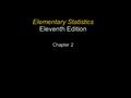 2.1 - 1 Copyright © 2010, 2007, 2004 Pearson Education, Inc. All Rights Reserved. Elementary Statistics Eleventh Edition Chapter 2.