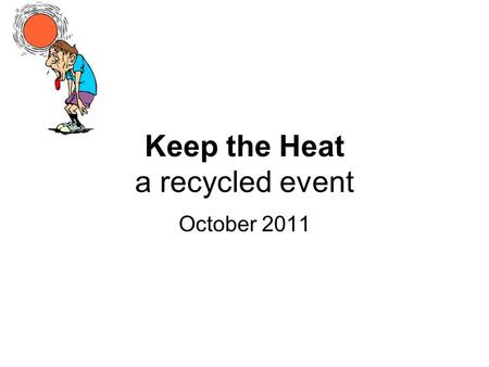 Keep the Heat a recycled event October 2011. The object is to construct a device that is able to retain heat. Students will also be tested on thermodynamic.