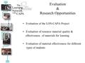 Evaluation & Research Opportunities Evaluation of the LON-CAPA Project Evaluation of resource material quality & effectiveness of materials for learning.