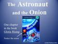 Astronaut and the Onion The One chapter in the book Gloria Rising Notice the onion LindaC/Callison/2011.