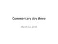 Commentary day three March 12, 2015. First task—lit terms 1.On the blank sheet, put a mark next to the terms that you know. 2.Add your total and record.