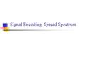 Signal Encoding, Spread Spectrum. Basic Encoding Techniques Digital data to analog signal Amplitude-shift keying (ASK) Amplitude difference of carrier.