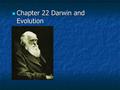 Chapter 22 Darwin and Evolution Chapter 22 Darwin and Evolution.