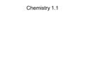 Chemistry 1.1. Chemistry –The Galileo spacecraft was placed in orbit around Jupiter to collect data about the planet and its moons. Chemistry helped scientists.