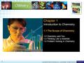 1.1 The Scope of Chemistry > 1 Copyright © Pearson Education, Inc., or its affiliates. All Rights Reserved. Chapter 1 Introduction to Chemistry 1.1 The.