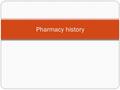 Pharmacy history. Pharmacy in ancient times It was practiced in prehistoric times as people used the water, plants and earth around them for soothing.