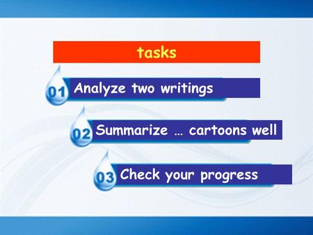 Tasks Analyze two writings Summarize … cartoons well Check your progress.