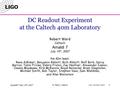 LIGO- G070447-00-R Amaldi7 July 14 th, 2007 R. Ward, Caltech 1 DC Readout Experiment at the Caltech 40m Laboratory Robert Ward Caltech Amaldi 7 July 14.