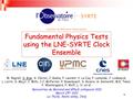 1 Fundamental Physics Tests using the LNE-SYRTE Clock Ensemble Rencontres de Moriond and GPhyS colloquium 2011 March 25 th 2011 La Thuile, Aosta valley,