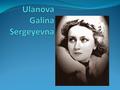 Galina Ulanova was born January 8, 1910 in St. Petersburg. She died March 21, 1998.