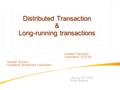 Distributed Transaction & Long-running transactions Rossen Zhivkov Freelance SharePoint Consultant January 19 th, 2008 Sofia, Bulgaria Krasimir Parushev.