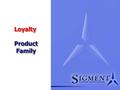 Loyalty Product Family. Card Personalization System Sigmenta’s operating model Headquarters in Madrid, Spain Main shareholder is GMAST Group of Israel.