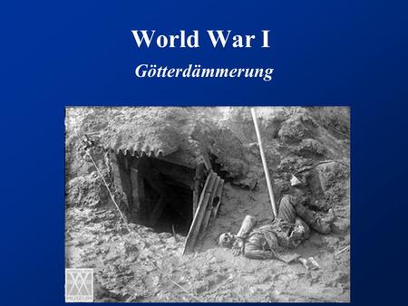 World War I Götterdämmerung. I. Goodbye to All That Causes of the Great War Imperialism Arms race Alliance system Nationalism Robert Graves.