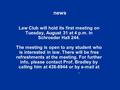 News Law Club will hold its first meeting on Tuesday, August 31 at 4 p.m. in Schroeder Hall 244. The meeting is open to any student who is interested in.